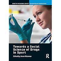 Towards a Social Science of Drugs in Sport (Sport in the Global Society – Contemporary Perspectives) Towards a Social Science of Drugs in Sport (Sport in the Global Society – Contemporary Perspectives) Kindle Hardcover Paperback