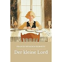 Der kleine Lord (Little Lord Fauntleroy): Originalausgabe (German Edition) Der kleine Lord (Little Lord Fauntleroy): Originalausgabe (German Edition) Hardcover Paperback