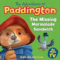 The Adventures of Paddington: The Missing Marmalade Sandwich: A lift-the-flap book (Paddington TV) The Adventures of Paddington: The Missing Marmalade Sandwich: A lift-the-flap book (Paddington TV) Board book