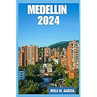 MEDELLÍN TRAVEL GUIDE 2024: Unveiling Hidden Gems, Insider Tips, and Cultural Treasures in Colombia's Vibrant City