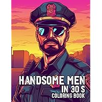 Handsome Men In 30's Coloring Book For Adult: Celebrate the Grace and Charisma of Men in Their 30s with 30 Pages of Exquisitely Detailed Coloring Artwork