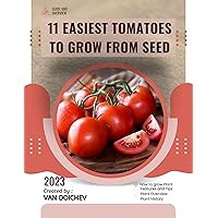 11 Easiest Tomatoes to Grow From Seed: Guide and overview