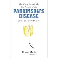The Complete Guide for People With Parkinson’s Disease and Their Loved Ones The Complete Guide for People With Parkinson’s Disease and Their Loved Ones Paperback Audible Audiobook Kindle Audio CD