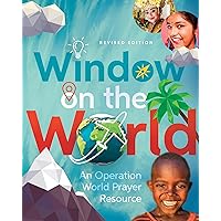 Window on the World: An Operation World Prayer Resource (Operation World Resources) Window on the World: An Operation World Prayer Resource (Operation World Resources) Paperback Kindle