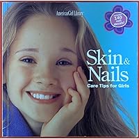 Skin & Nails: Care Tips for Girls Skin & Nails: Care Tips for Girls Paperback Spiral-bound