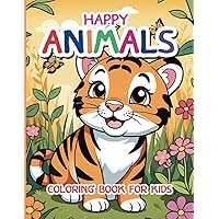 Happy Animals Coloring Book for Kids.: Embark on an Educational Adventure Captivating Animal. Format for Easy Coloring. Perfect for Boys Girls Kids Ages 4-8. Happy Animals Coloring Book for Kids.: Embark on an Educational Adventure Captivating Animal. Format for Easy Coloring. Perfect for Boys Girls Kids Ages 4-8. Paperback