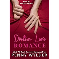 Dirtier Love Romance: Best of Penny Wylder Dirtier Love Romance: Best of Penny Wylder Kindle