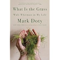 What Is the Grass: Walt Whitman in My Life What Is the Grass: Walt Whitman in My Life Paperback Kindle Audible Audiobook Hardcover Audio CD