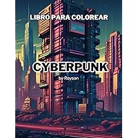 Cyberpunk: Un libro para colorear para adultos y adolescentes que presenta 30 imágenes de rascacielos, personajes, vehículos y más para aliviar el ... de ciencia ficción. (Spanish Edition)