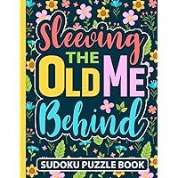 Sleeving The Old Me Behind Sudoku Puzzle Book: Funny Post Weight Loss Surgery Recovery Gifts for Adults (200 Puzzles) After Bariatric Surgery Activity ... | Cute WLS Get Well Soon Gift for Patients