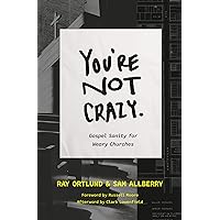 You're Not Crazy: Gospel Sanity for Weary Churches (The Gospel Coalition) You're Not Crazy: Gospel Sanity for Weary Churches (The Gospel Coalition) Paperback Kindle Audible Audiobook