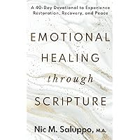 Emotional Healing Through Scripture: A 40-Day Devotional to Experience Restoration, Recovery, and Peace (Faith Series) Emotional Healing Through Scripture: A 40-Day Devotional to Experience Restoration, Recovery, and Peace (Faith Series) Paperback Kindle