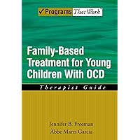Family Based Treatment for Young Children With OCD: Therapist Guide (Treatments That Work) Family Based Treatment for Young Children With OCD: Therapist Guide (Treatments That Work) Paperback Kindle Mass Market Paperback