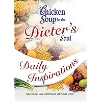 Chicken Soup for the Dieter's Soul Daily Inspirations Chicken Soup for the Dieter's Soul Daily Inspirations Kindle Paperback Mass Market Paperback