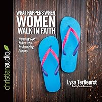 What Happens When Women Walk in Faith: Trusting God Takes You to Amazing Places What Happens When Women Walk in Faith: Trusting God Takes You to Amazing Places Audio CD