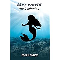 Mer World: The Beginning Mer World: The Beginning Kindle Paperback