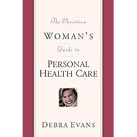 The Christian Woman's Guide to Personal Health Care (Woman's Complete Guide to Personal Healthcare) The Christian Woman's Guide to Personal Health Care (Woman's Complete Guide to Personal Healthcare) Paperback