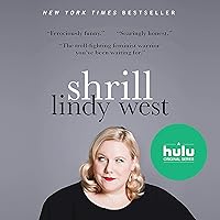 Shrill: Notes from a Loud Woman Shrill: Notes from a Loud Woman Audible Audiobook Paperback Kindle Hardcover Audio CD