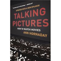 Talking Pictures: How to Watch Movies Talking Pictures: How to Watch Movies Paperback Kindle Hardcover