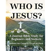 Who Is Jesus?: A Journal Bible Study For Beginners and Seekers (New Testament Journal Bible Studies)