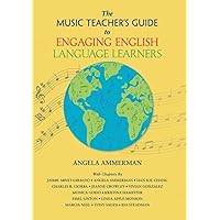 The Music Teacher's Guide to Engaging English Language Learners The Music Teacher's Guide to Engaging English Language Learners Paperback