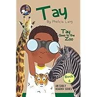 Tay Goes to the Zoo (Tay Early Readers) Tay Goes to the Zoo (Tay Early Readers) Paperback Kindle