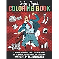 Sales Agent Coloring Book. A Unique Hilarious Adult Coloring Book For Salesperson, Customer Service, Real Estate Agent For Stress Relief And ... Job, Coworker Promotion Or Employee Leaving