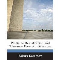Pesticide Registration and Tolerance Fees: An Overview