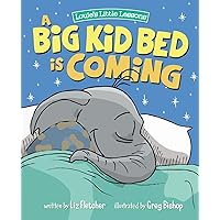 A Big Kid Bed is Coming: How to Move and Keep Your Toddler in Their Bed (Brave Kids Press)