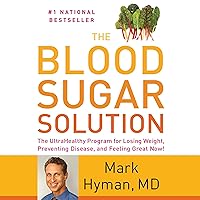 The Blood Sugar Solution: The UltraHealthy Program for Losing Weight, Preventing Disease, and Feeling Great Now! The Blood Sugar Solution: The UltraHealthy Program for Losing Weight, Preventing Disease, and Feeling Great Now! Audible Audiobook Kindle Hardcover Paperback Audio CD