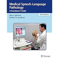 Medical Speech-Language Pathology: A Practitioner's Guide Medical Speech-Language Pathology: A Practitioner's Guide Hardcover Kindle
