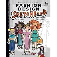 Fashion Design Sketchbook for Girls with figure templates/ for crayons, markers, watercolors/: Fashion journal for everyday use/sketch and draw with ... Refinery Street - a series of creative books)