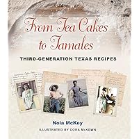 From Tea Cakes to Tamales: Third-Generation Texas Recipes (Volume 16) (Clayton Wheat Williams Texas Life Series) From Tea Cakes to Tamales: Third-Generation Texas Recipes (Volume 16) (Clayton Wheat Williams Texas Life Series) Paperback Kindle