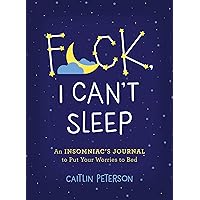 F*ck, I Can't Sleep: An Insomniac's Journal to Put Your Worries to Bed