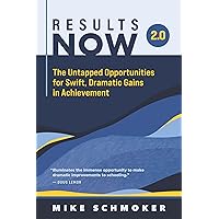 Results Now 2.0: The Untapped Opportunities for Swift, Dramatic Gains in Achievement Results Now 2.0: The Untapped Opportunities for Swift, Dramatic Gains in Achievement Paperback Kindle