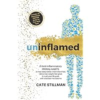 Uninflamed: 21 Anti-Inflammatory PRIMAL HABITS to heal, sleep better, intermittent fast, detox, lose weight, feel great, & crush your life goals with a kickass microbiome Uninflamed: 21 Anti-Inflammatory PRIMAL HABITS to heal, sleep better, intermittent fast, detox, lose weight, feel great, & crush your life goals with a kickass microbiome Paperback Audible Audiobook Kindle Hardcover