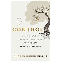 The Cost of Control: Why We Crave It, the Anxiety It Gives Us, and the Real Power God Promises The Cost of Control: Why We Crave It, the Anxiety It Gives Us, and the Real Power God Promises Paperback Audible Audiobook Kindle Hardcover Audio CD