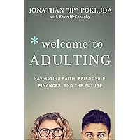 Welcome to Adulting: Navigating Faith, Friendship, Finances, and the Future Welcome to Adulting: Navigating Faith, Friendship, Finances, and the Future Paperback Kindle Audible Audiobook Audio CD