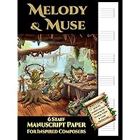 Melody & Muse 6 Staff Manuscript Paper for Inspired Composers: + Bonus Tips: How to Market & Sell Your Music to Film, Toon & Game Producers Melody & Muse 6 Staff Manuscript Paper for Inspired Composers: + Bonus Tips: How to Market & Sell Your Music to Film, Toon & Game Producers Hardcover Paperback