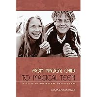 From Magical Child to Magical Teen: A Guide to Adolescent Development From Magical Child to Magical Teen: A Guide to Adolescent Development Paperback Kindle