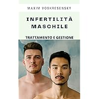 Infertilità Maschile; Trattamento E Gestione (Italian Edition) Infertilità Maschile; Trattamento E Gestione (Italian Edition) Kindle Paperback
