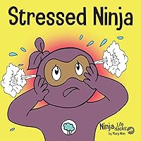 Stressed Ninja: A Children’s Book About Coping with Stress and Anxiety (Ninja Life Hacks)