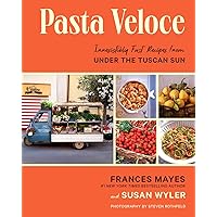 Pasta Veloce: Irresistibly Fast Recipes from Under the Tuscan Sun Pasta Veloce: Irresistibly Fast Recipes from Under the Tuscan Sun Hardcover Kindle