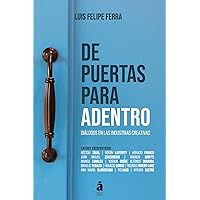 De puertas para adentro: Diálogos en las industrias creativas (Spanish Edition) De puertas para adentro: Diálogos en las industrias creativas (Spanish Edition) Kindle Hardcover Paperback