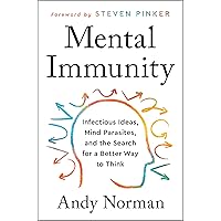 Mental Immunity: Infectious Ideas, Mind-Parasites, and the Search for a Better Way to Think Mental Immunity: Infectious Ideas, Mind-Parasites, and the Search for a Better Way to Think Hardcover Audible Audiobook Kindle Paperback Audio CD