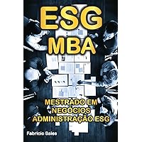 ESG MBA: Mestrado em Negócios Administração ESG (Portuguese Edition) ESG MBA: Mestrado em Negócios Administração ESG (Portuguese Edition) Kindle Paperback