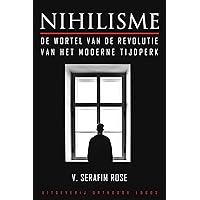 Nihilisme: De Wortel Van De Revolutie Van Het Moderne Tijdperk (Dutch Edition) Nihilisme: De Wortel Van De Revolutie Van Het Moderne Tijdperk (Dutch Edition) Kindle Paperback