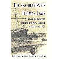 The Sea-Diaries of Thomas Laws: Travelling between England and New Zealand in 1873 and 1901