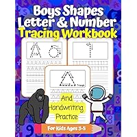 Boys Shapes, Letter & Number Tracing Workbook And Handwriting Practice For Kids Ages 3-5: Simple Shapes, Alphabet and 1 to 30 Numbers Printing For Preschool and Kindergarten