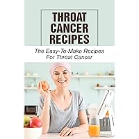 Throat Cancer Recipes: The Easy-To-Make Recipes For Thrоаt Саnсеr